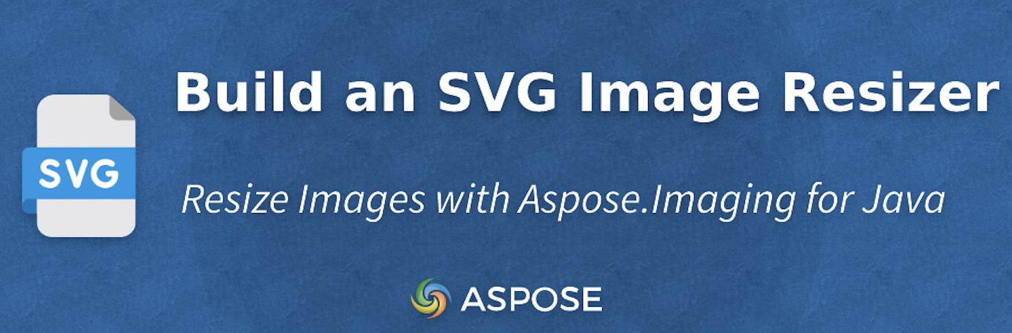 Aspose.Imaging for Java ile Svg Görüntü Yeniden Boyutlandırıcı Oluşturun