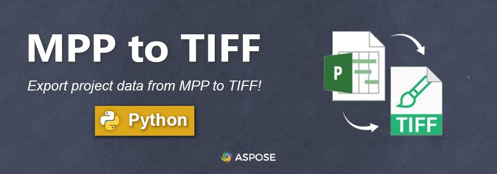 Chuyển đổi MPP sang TIFF bằng Python | Tệp MPP Python sang TIFF